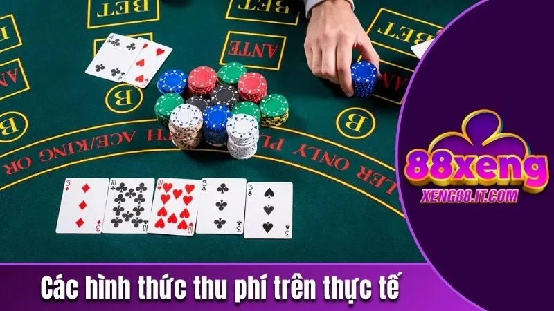 Rake Trong Poker - Các Khoản Lệ Phí Bắt Buộc Phải Thu 4 Các hình thức thu phí trên thực tế tại cổng game