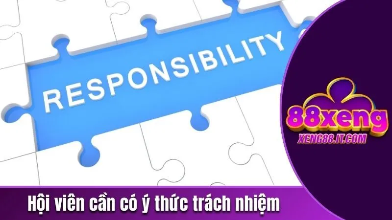 Miễn Trừ Trách Nhiệm Xeng88 - Giới Thiệu Quy Định Chi Tiết 3 Hội viên cần có ý thức trách nhiệm