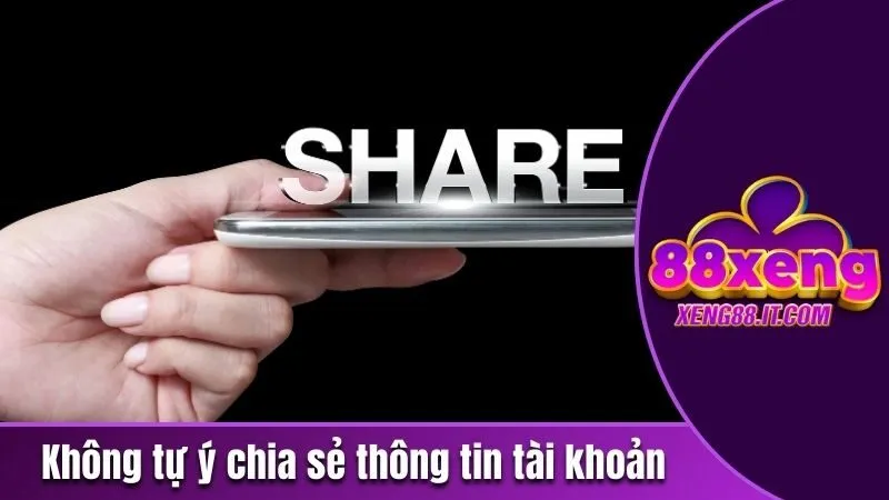 Miễn Trừ Trách Nhiệm Xeng88 - Giới Thiệu Quy Định Chi Tiết 2 Không tự ý chia sẻ thông tin tài khoản